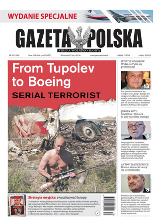 "From Tupolev to Boeing, Serial Terrorist" reads the headline of Poland's influential "Gazeta Polska" slated for publication this comming Wednesday. It will feature articles concerning the tragedy in Ukraine in the context of the Smolensk crash, as well as statements and commentaries from prominent experts in this field.